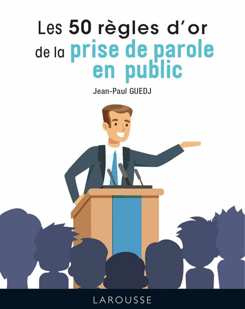 Les 50 règles d'or de la prise de parole en public – Jean-Paul Guedj