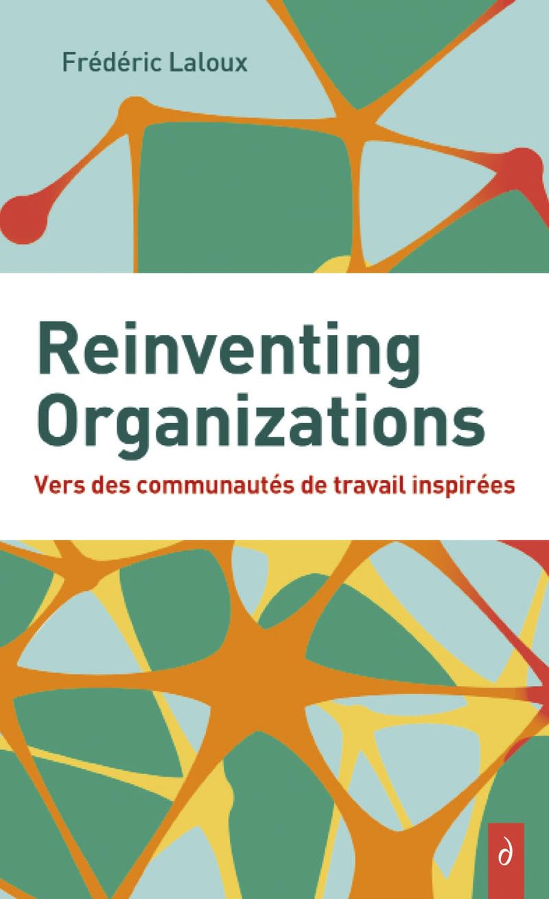 Reinventing Organizations, Frédéric Laloux